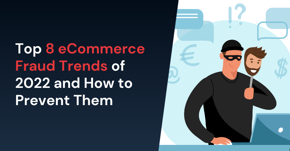 Top 8 eCommerce Fraud Trends