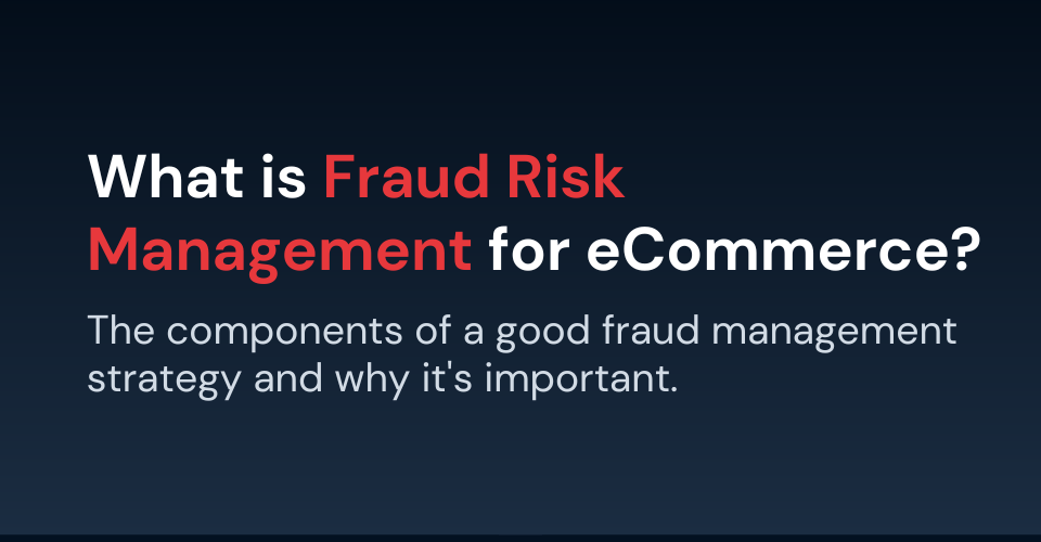 What is Fraud Risk Management for eCommerce?