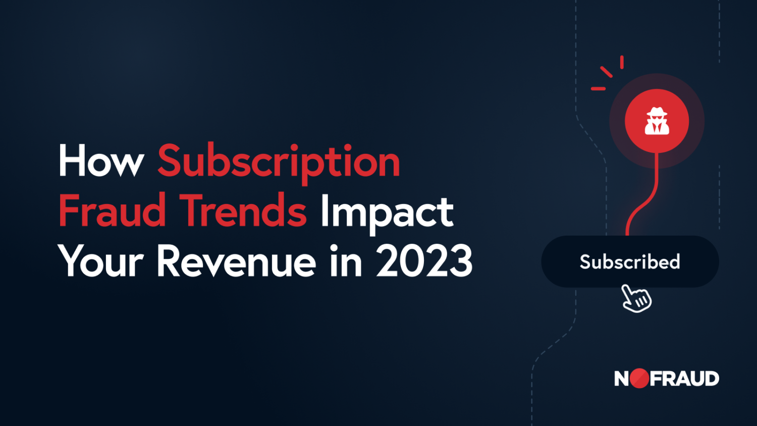 How Subscription Fraud Trends Impact Your Revenue in 2023