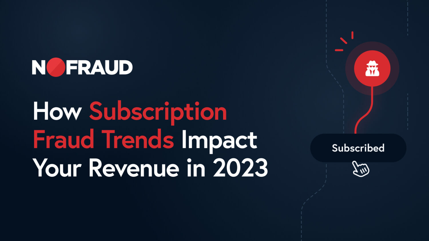 How Subscription Fraud Trends Impact Your Revenue in 2023